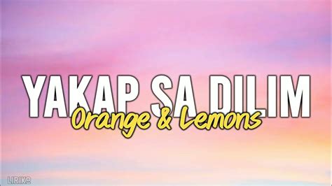 Orange & Lemons – Yakap Sa Dilim lyrics.